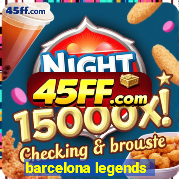 barcelona legends